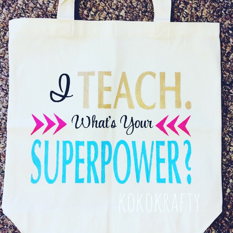 I Teach Whats Your Superpower Tote Bag/Teacher Totes/Teacher Gifts/Totes image 1