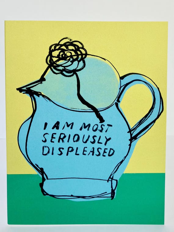 A2 Greeting Card - I am Most Seriously Displeased