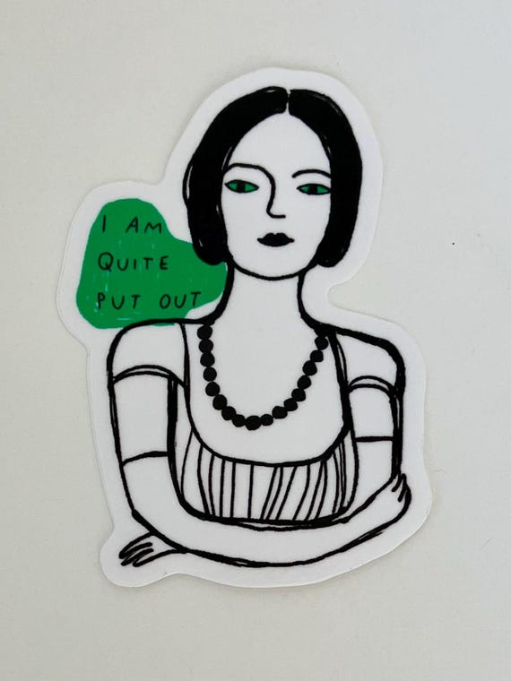 Pride and Prejudice I Am Quite Put Out Vinyl Die Cut Sticker - 3 inch