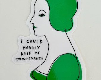 May include: A green and white sticker with a line drawing of a woman with green hair. The text on the sticker reads "I could hardly keep my countenance."