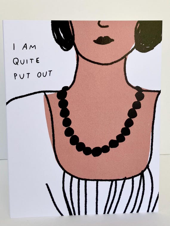 A2 Greeting Card - I Am Quite Put Out