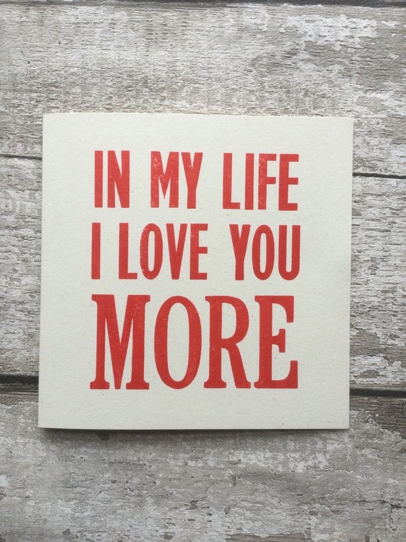 In My Life I Love You More / Beatles Lyric / The Beatles/ John Lennon /Letterpress/ greetings card / Valentine's Day / wedding / Anniversary image 8