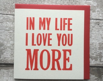 In My Life I Love You More / Beatles Lyric / The Beatles/ John Lennon /Letterpress/ greetings card / Valentine's Day / wedding / Anniversary