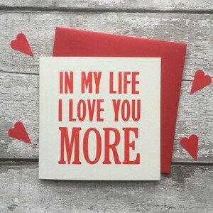 In My Life I Love You More / Beatles Lyric / The Beatles/ John Lennon /Letterpress/ greetings card / Valentine's Day / wedding / Anniversary image 4