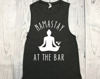 Namastay at the Bar Muscle Tee - Namaste at the Bar - Womens Tank - Womens Shirt - Tank Top