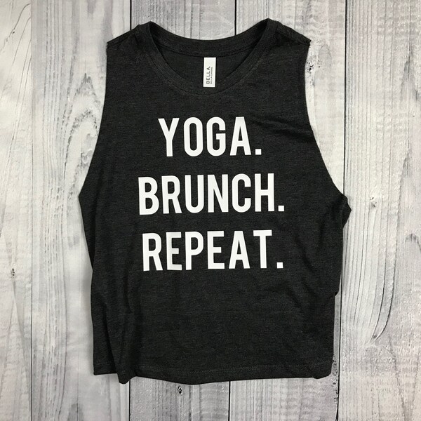 Yoga Brunch Repeat - Muscle Tank - Womens Tank - Cropped Tank - Womens Shirt - Tank Top - Workout Tank - Muscle Tee - Fitness