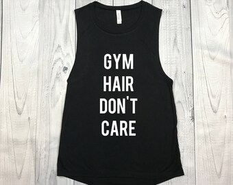 Gym Hair Don't Care Muscle Tee - Workout Shirt - Womens Tank - Womens Shirt - Tank Top