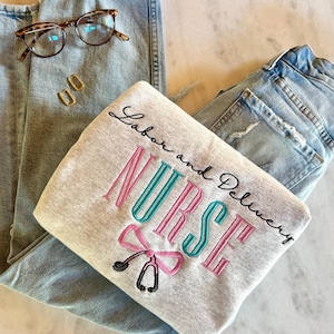 Labor and Delivery Nurse Embroidered Crewneck, bow stethoscope, Nursing Sweatshirt, Embroidered Sweatshirt, Nurse Gift Shirt, Labor Gift,