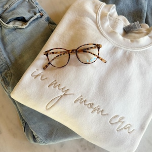 Mom Era Embroidered Crewneck, mama shirt, mother Sweatshirt, Embroidered Sweatshirt, In My Mom Era