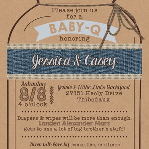 May include: A brown paper background with a mason jar illustration. The jar has a blue denim band with the text "Jessica & Casey" in white. The text "Please join us for a BABY-Q honoring" is above the band. The text "Saturday 8/8 4 o'clock" is below the band. The text "Jennie & Mike Lint's Backyard 27851 Heoly Drive Thibodaux" is below the date. The text "Diapers & wipes will be more than enough. Landen Alexander Mars gets to use a lot of big brother's stuff! Given with love by Jennie, Kim, and Loren" is at the bottom of the image.