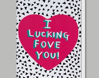 Funny Valentine's Card for boyfriend, for girlfriend,  Love,  Dyslexic Card,  Husband, Wife, Funny Card -  I LUCKING FOVE YOU