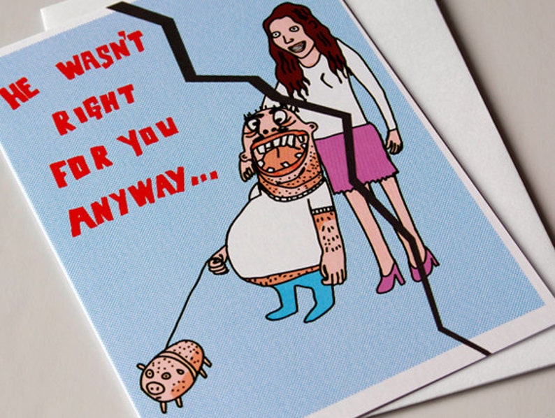 Funny Card, Break up card, Divorce Card, Card for Friend, Greeting Card He Wasn't Right For You Anyway image 1