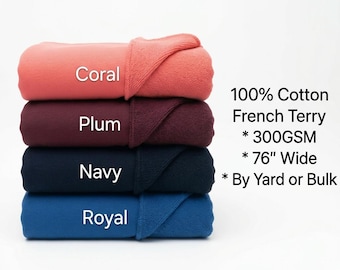 May include: A stack of four folded 100% cotton French terry fabric pieces in coral, plum, navy, and royal blue. Text on the right reads: 100% Cotton French Terry * 300GSM * 76" Wide * By Yard or Bulk. Each fabric layer is labeled with its color name.