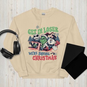 Christmas Grinch Sweatshirt Get In Loser We're Saving Christmas Sweatshirt, Snowman Jack Skellington Grinchs Xmas Sweat, Xmas Movie Shirt