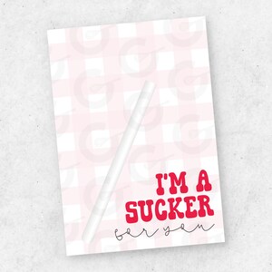 KAART van 3,5 x 5 inch - I'm a Sucker for You - afdrukbaar valentijnskoekje