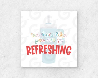 2" Teachers like you are so REFRESHING -  School/Teacher Appreciation/Cookie Tag