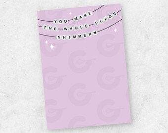3.5" x 5" CARD - You Make the Whole Place Shimmer - Valentine's Day Cookie Printable