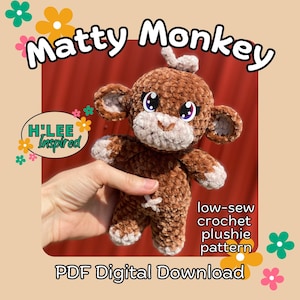 May include: A brown crocheted monkey plush toy with large eyes. The toy is being held by a hand. The text "Matty Monkey" is at the top of the image. The text "low-sew crochet plushie pattern" is at the bottom of the image. The text "PDF Digital Download" is at the bottom of the image.