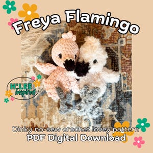 May include: Two plush crochet flamingo toys, one light pink and one white, each featuring a dark beak and grey legs. The image includes the text Freya Flamingo, H'LEE Inspired, and Dinky no-sew crochet lovey pattern PDF Digital Download.