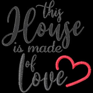 May include: Black background with the embroidered phrase "This House is made of Love" in grey script. A red heart is next to the word "Love". The embroidery has a textured, stitched appearance.