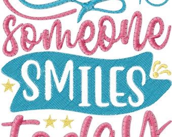 Be the Reason Someone Smiles Today Machine Embroidery Pattern / Design INSTANT DOWNLOAD Cute Word Design 5x7 size