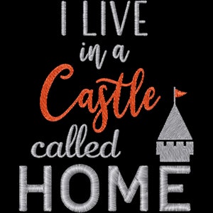 May include: Embroidered design with the text "I live in a Castle called HOME" in silver thread. A small gray castle with a red flag is on the right side of the design.