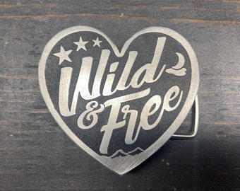 Wild And Free, Heart Shaped Belt Buckle Made For Strong and Confident Women - Solid Metal Belt Buckle - Custom - Made in USA