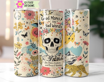 Funny Mom Tumbler Wrap: Good Moms Say Bad Words (20oz Skinny Tumbler) (Digital Download)