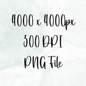 May include: Image specifications: 4000 x 4000px resolution, 300 DPI, and a PNG file format. The text is in a handwritten style, in black, against a light watercolor background.