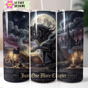 May include: A stainless steel tumbler featuring a fantasy illustration of a black wolf reading a book under a full moon. The design includes a castle, candles, and the text "Just One More Chapter."