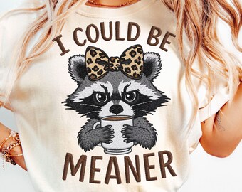 I Could Be Meaner PNG, Sarcastic Raccoon Sublimation, Funny Humorous Digital Digital, Coquette Bow Cow, Trendy Quote png, Digital Download