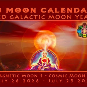 May include: A 13 Moon Calendar for the Red Galactic Moon Year. The design features a central figure in a meditative pose beneath a glowing sun, with the text Magnetic Moon 1 - Cosmic Moon 28, July 26 2026 - July 25 2027, and a small Kin 229 icon.