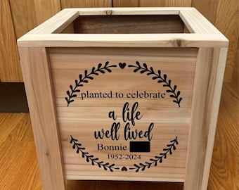 Planted to Celebrate a Life Well Lived, Laser Engraved Cedar Planter. Fully assembled box.