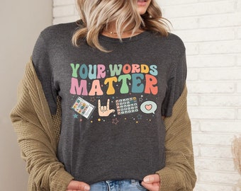 AAC SPED Teacher Inclusion Tshirt, Your Words Matter Shirt, Neurodiversity Bcba Slp OT Teachers Gift,Language Special Education,Words Matter