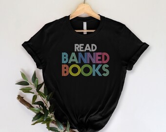 Read Banned Books Shirt, Banned Book Shirt, Reader Shirt, Book Nerd Shirt, Gift For Book Lover, Bookworm Shirt, Book Reader Shirt