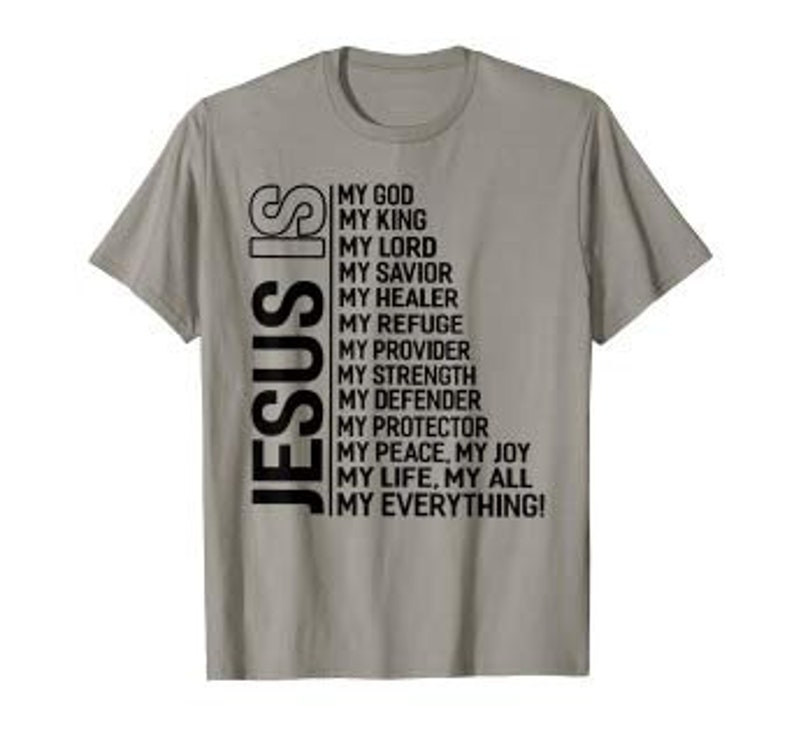 Jesus is My God My King My Lord My Savior My Healer tshirt | Etsy