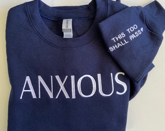 Embroidered ANXIOUS Crewneck Sweatshirt, Anxiety sweatshirt, This too shall pass on sleeve, Affirmations, I, Mental Health awareness