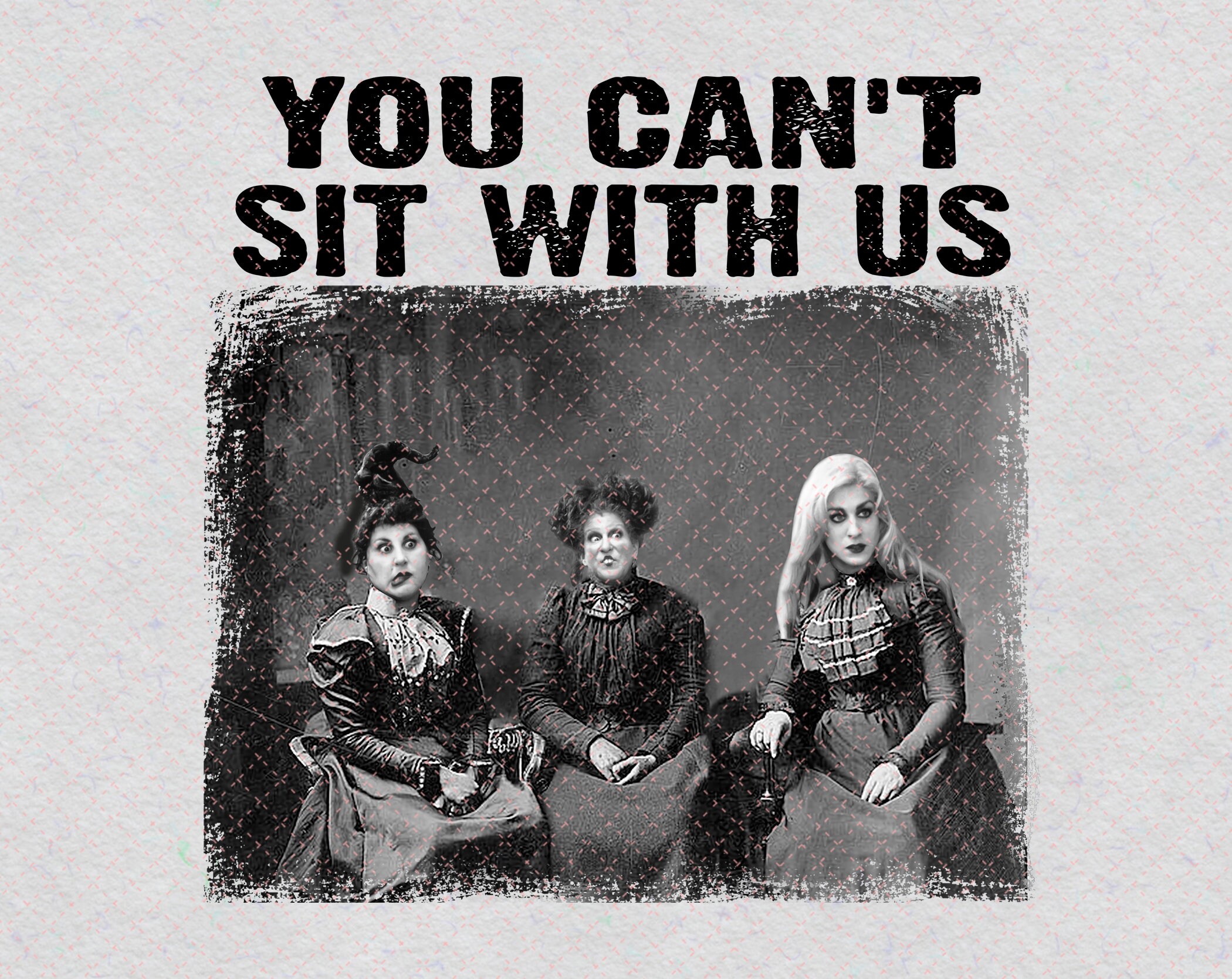 You Can't Sit With Us PNG Sanderson Sisters Hocus Pocus Etsy