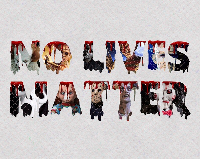 Sublimated PrintingINSTANT DOWNLOADPng PrintableDigital Print Design Bloody No Lives Matter PNG Happy Halloween Horror Characters
