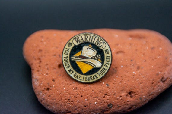 Vintage Don't Touch My Cowboy Hat Warning Break Your Face Enamel Lapel Pin