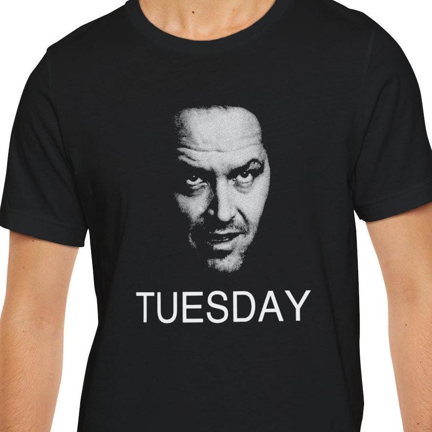 TUESDAY the Shining Jack Torrance Overlook Hotel T-shirt Unisex