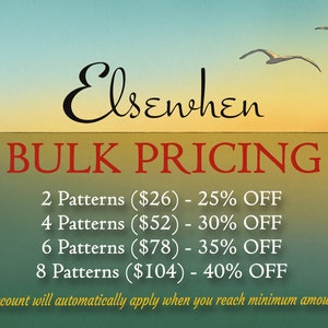 May include: An image with a gradient background of blue, yellow, and green, featuring the word "Elsewhen" in a cursive font. Below, the text "BULK PRICING" is displayed in red. The image also includes details about discounts for purchasing multiple patterns.