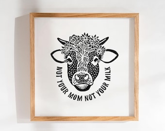Not Your Mom, Not Your Milk – Vegan Lino Print | Animal Rights Wall Art | Linocut Art Print | Animal Liberation Activist