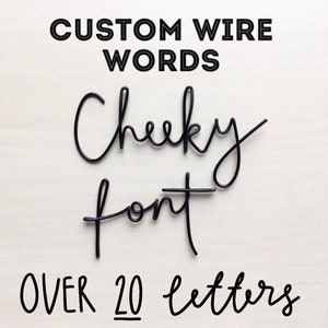 Custom wire words in Cheeky font. Handmade, bespoke, personalised words or phrase, gift, gallery wall, anniversary, house warming.