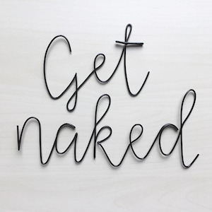 Handmade (black pictured) wire 'get naked' wall sign. Wire art, bathroom, scandi, wall sign, wall decor. Hello font