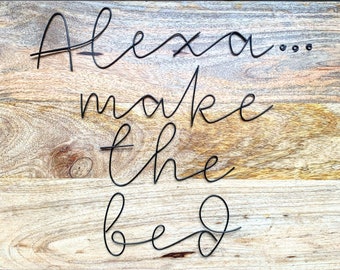 Handmade wire words - 'Alexa... make the bed'. Bedroom, bedtime, housewarming, wedding, love, romantic, anniversary. Dreamy font