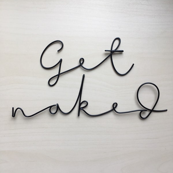 Handmade (black pictured) wire 'get naked' wall sign. Wire art, bathroom, scandi, wall sign, wall decor. Dreamy font