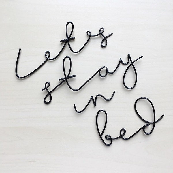 Handmade wire words - 'let's stay in bed'. Bedroom, bedtime, housewarming, wedding, love, romantic, anniversary. Dreamy font