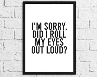 Het spijt me, ik rol mijn ogen hard humoristische grappige badkamer muur decor print