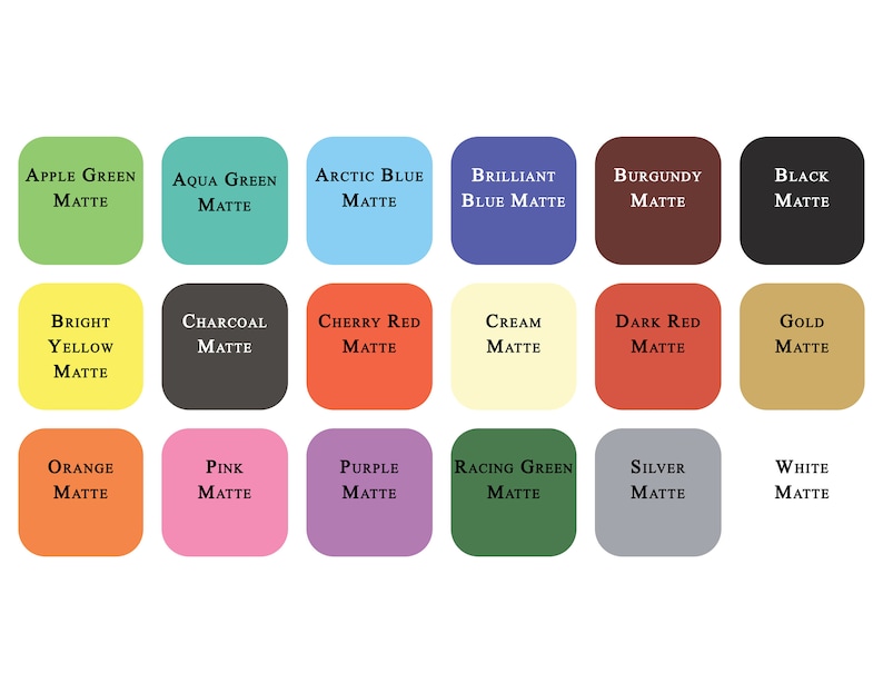 May include: A color chart featuring 18 matte color swatches in various shades. Colors include apple green, aqua green, arctic blue, brilliant blue, burgundy, black, bright yellow, charcoal, cherry red, cream, dark red, and gold.